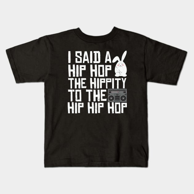 I Said Hip Hop The Hippity To Hip Hop Kids T-Shirt by tweetii